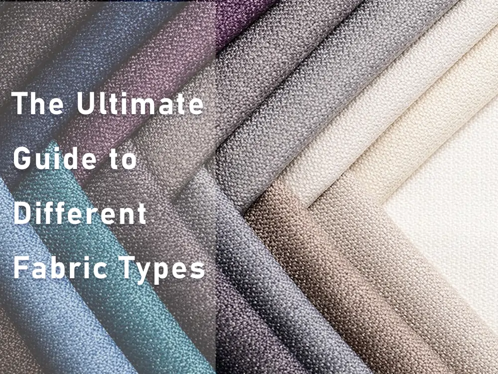 The Ultimate Guide to Different Fabric Types