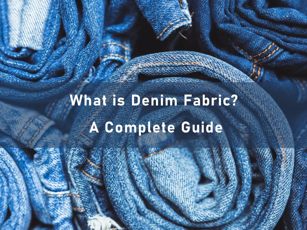 What-is-Denim-Fabric-A-Complete-Guide